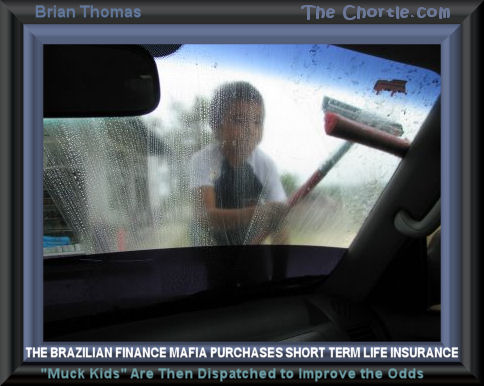 The Brazilian finance mafia purchases short term life insurance.&nbsp;"Muck Kids" are then dispatched to improve the odds. 