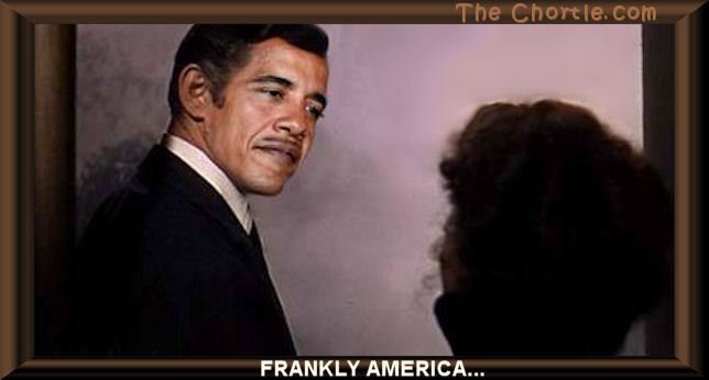 Frankly America...